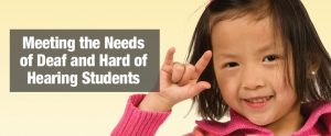 Meeting the Needs of Deaf and Hard of Hearing Students