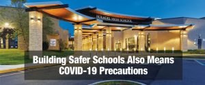 Building Safer Schools Also Means COVID-19 Precautions